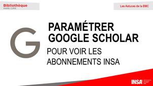 Paramétrer Google Scholar pour voir les abonnements INSA - Les Astuces de la BMC