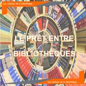 Les coulisses de la bibliothèque - Le Prêt Entre Bibliothèques